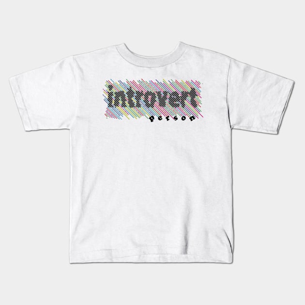 Introvert person Kids T-Shirt by Nobiya